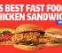 15 Best Fast Food Chicken Sandwich, Ranked